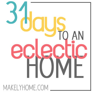 31 Days to an Eclectic Home series via MakelyHome.com - Great primer for people wanting to add an eclectic feel to their home.