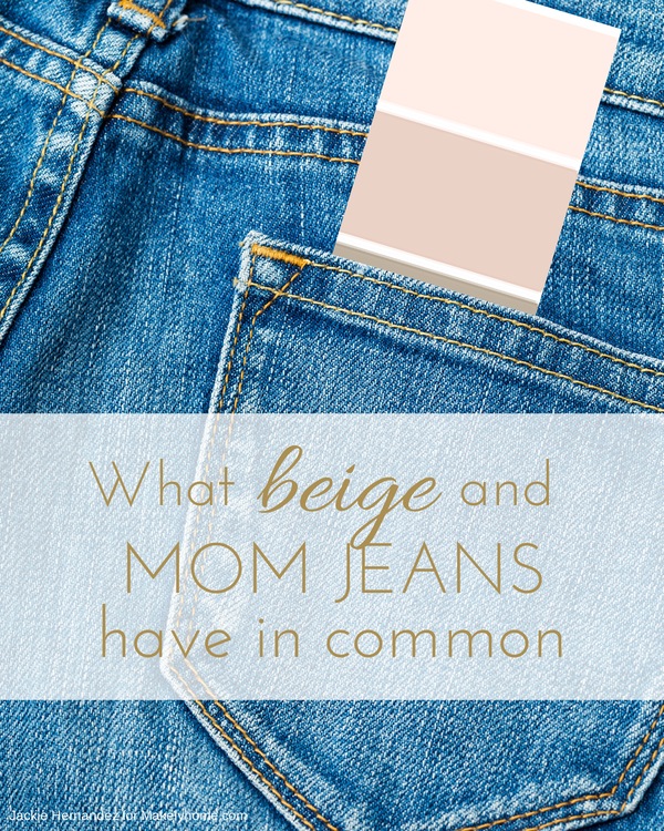 Beige is Like the Mom Jeans of Paint Colors | Jackie Hernandez for Makelyhome.com